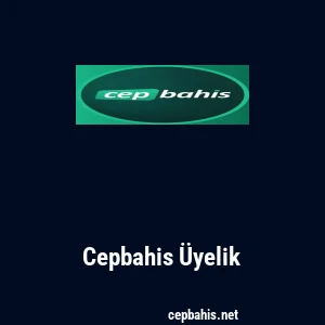 Cepbahis Üyelik