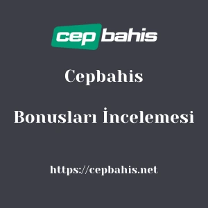 Cepbahis Bonusları İncelemesi