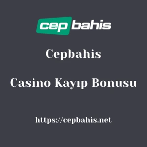 Cepbahis Casino Kayıp Bonusu