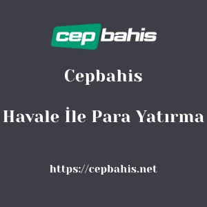 Cepbahis Havale İle Para Yatırma