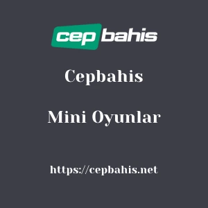 Cepbahis Mini Oyunlar