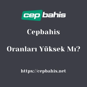 Cepbahis Oranları Yüksek Mı?