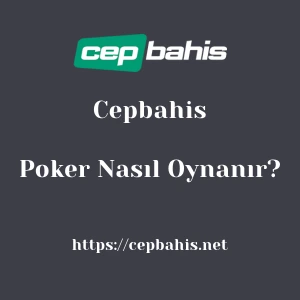 Cepbahis Poker Nasıl Oynanır?