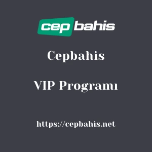 Cepbahis VIP Programı